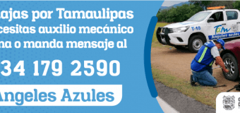 Difusión de Campaña Ángeles Azules Tam, servicio de auxilio mecánico y orientación en carreteras de Tamaulipas
