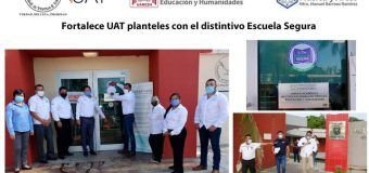 Fortalece UAT planteles con el distintivo “Escuela Segura”